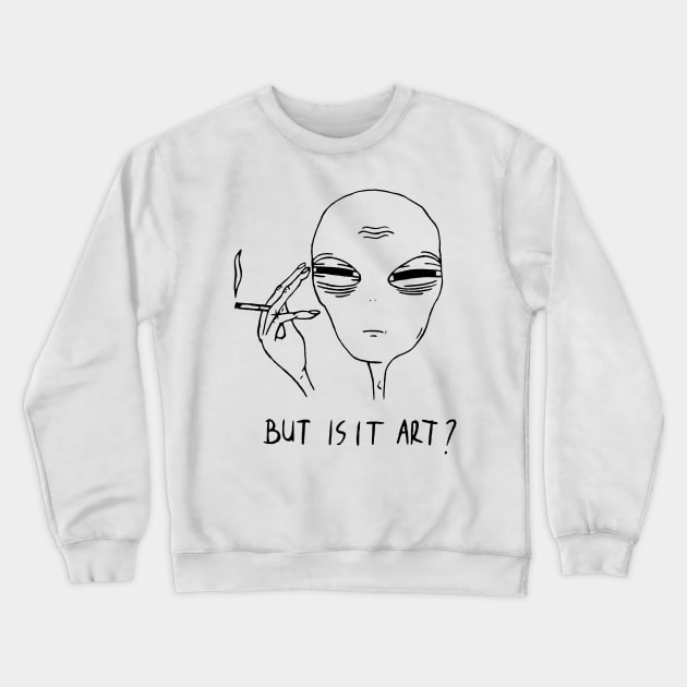 Tired Alien But Is It Art Crewneck Sweatshirt by ha ha bat diet